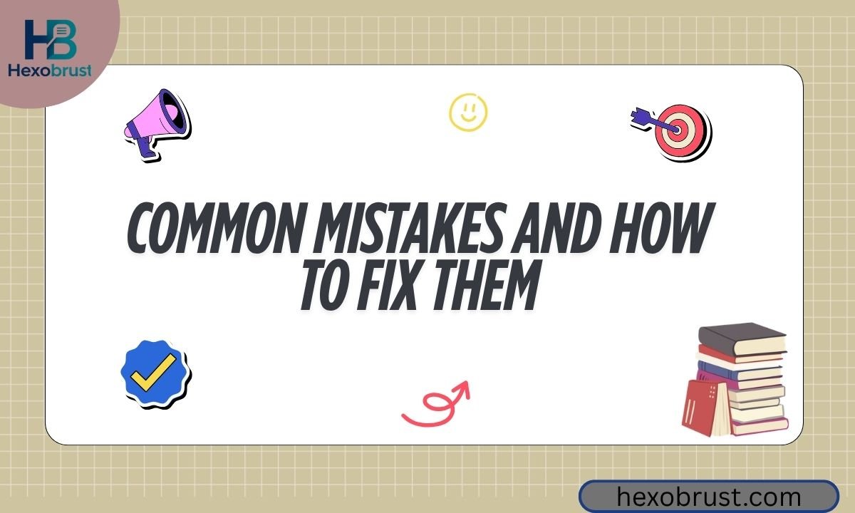 Common Mistakes and How to Fix Them 