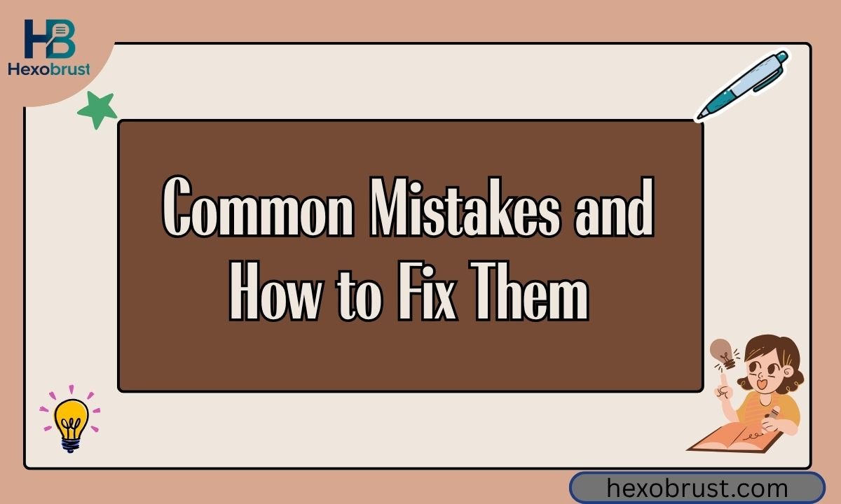 Common Mistakes and How to Fix Them