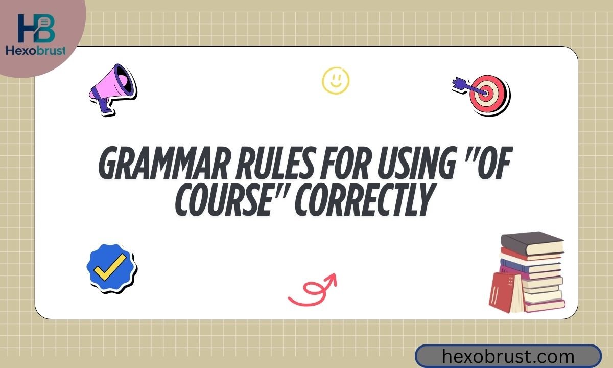 Grammar Rules for Using Of Course Correctly