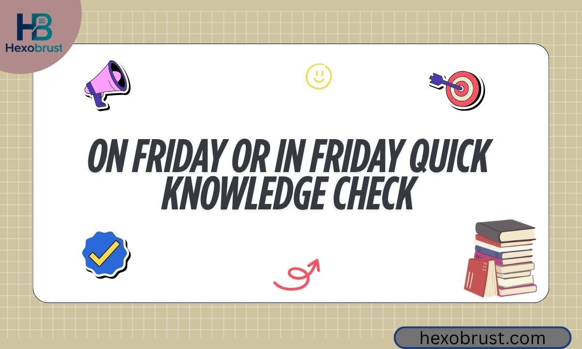 On Friday or In Friday Quick Knowledge Check