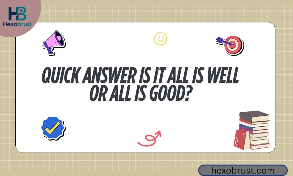Quick Answer Is It All Is Well or All Is Good