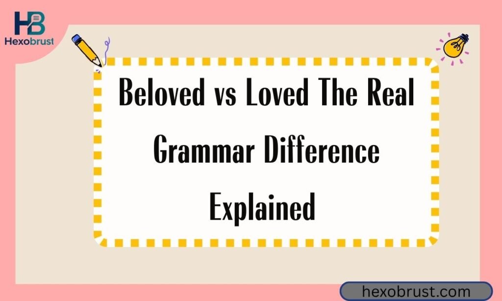 Beloved vs Loved