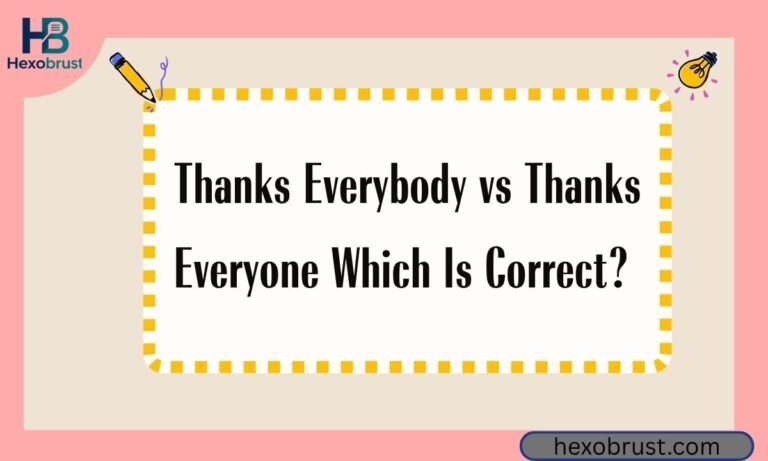 Thanks Everybody vs Thanks Everyone